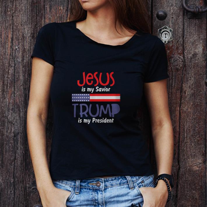 Awesome American Flag Jesus Is My Savior Trump Is My President shirt