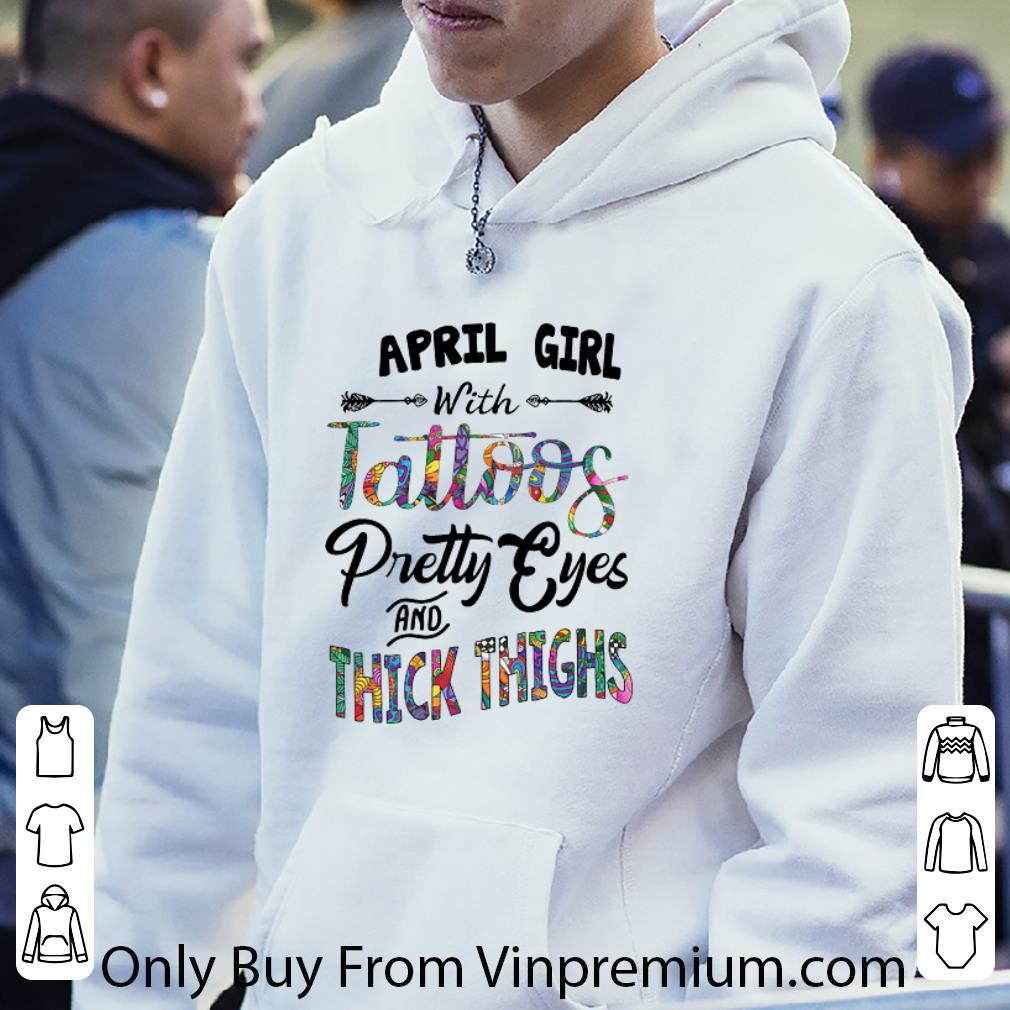5df01fe8 top april girl with tatoos pretty eyes and thick thighs shirt 4 - Top April Girl With Tatoos Pretty Eyes And Thick Thighs shirt