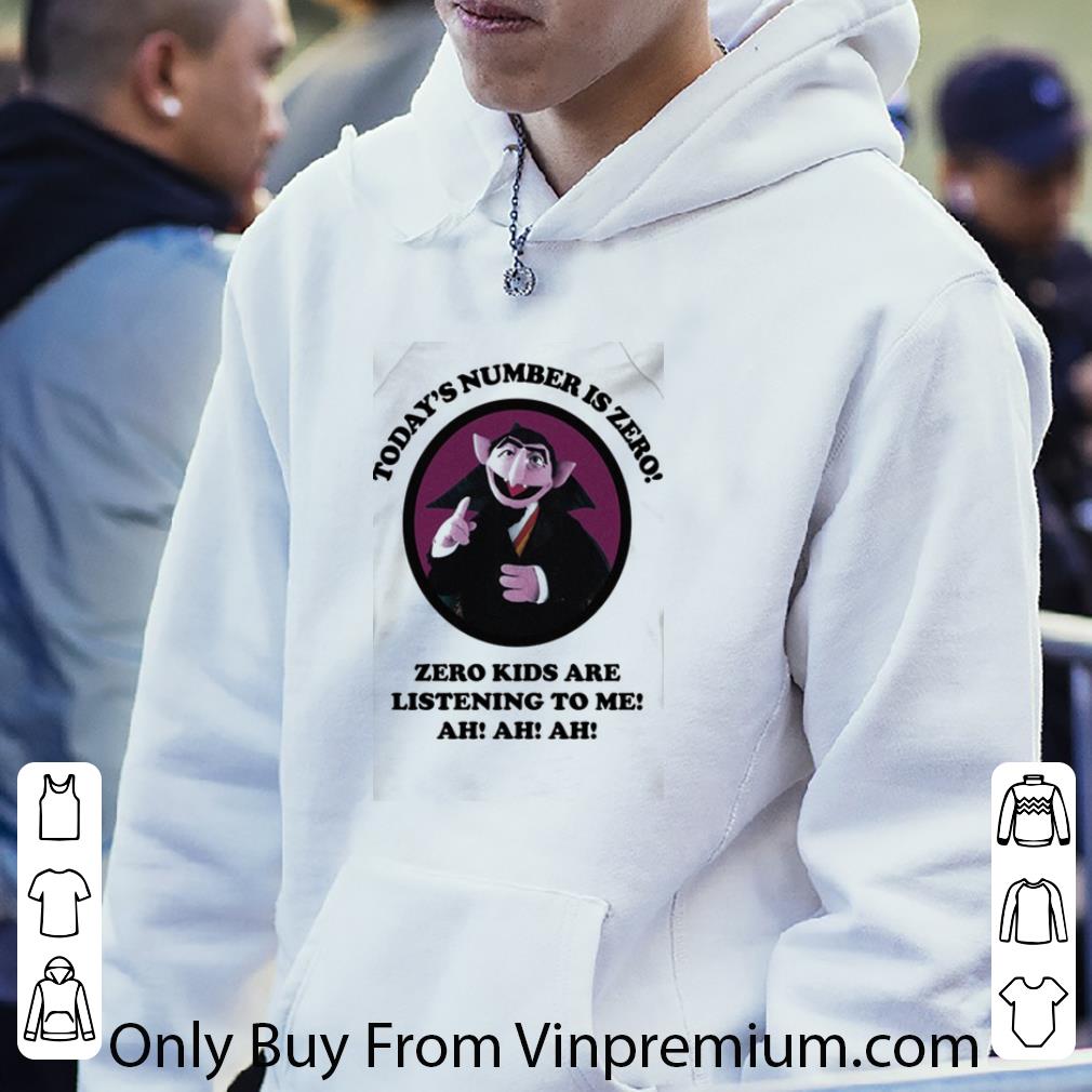 80139177 original count von count today s number is zero zero kids are listening to me ah ah ah shirt 4 - Original Count Von Count Today’s Number Is Zero! Zero Kids Are Listening To Me Ah Ah Ah shirt