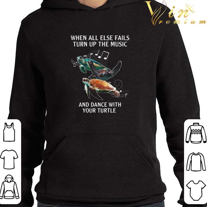 d7defb85 when all else fails turn the music and dance with your turtle shirt 4 - When All Else Fails Turn The Music And Dance With Your Turtle shirt