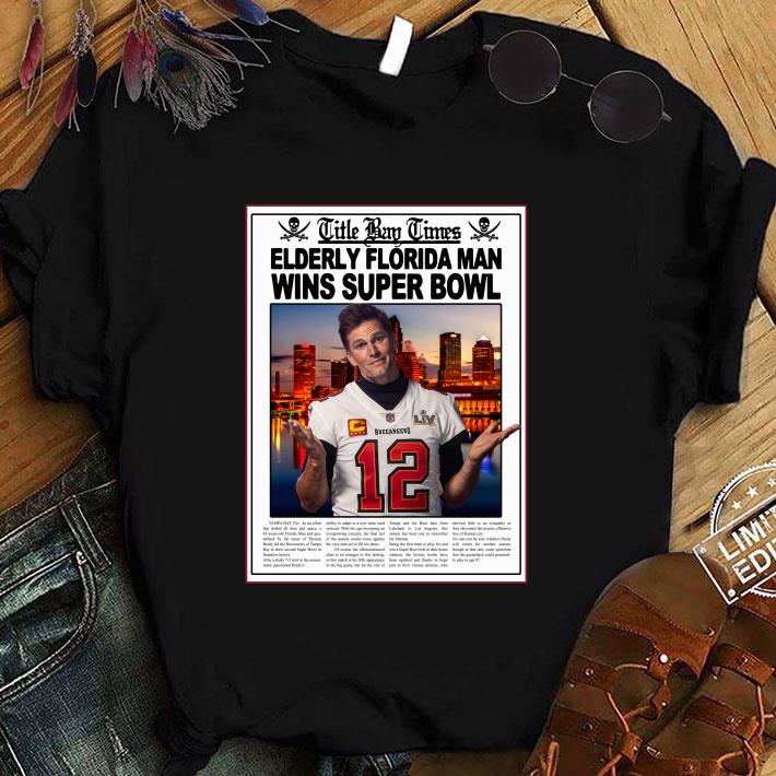 Premium Title Bay Times Elderly Florida Man Wins Super Bowl shirt