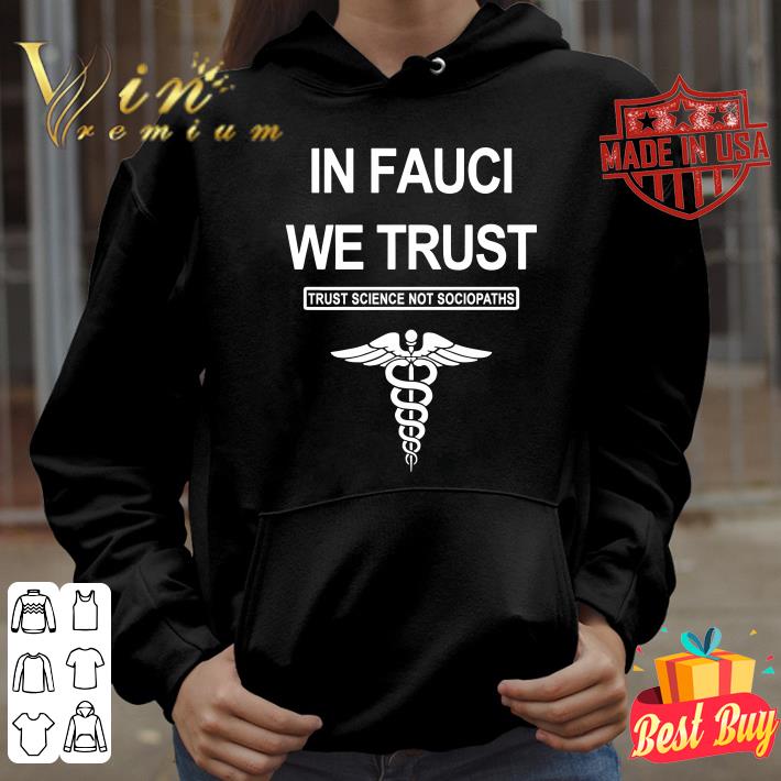 Best In Fauci We Trust Trust Science Not Sociopaths Premium shirt In Fauci We Trust Trust Science Not Sociopaths Premium shirt 4 - Best In Fauci We Trust Trust Science Not Sociopaths Premium shirt