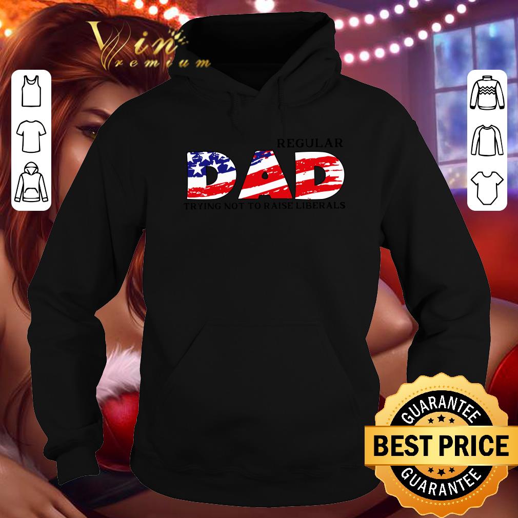 Funny LIMITED EDITION Regular DAD Trying Not To Raise Liberals shirt LIMITED EDITION Regular DAD Trying Not To Raise Liberals shirt 4 - Funny LIMITED EDITION Regular DAD Trying Not To Raise Liberals shirt