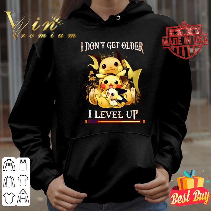 Awesome Pikachu i don't get older i level up exp shirt Pikachu i don t get older i level up exp shirt 4 - Awesome Pikachu i don't get older i level up exp shirt
