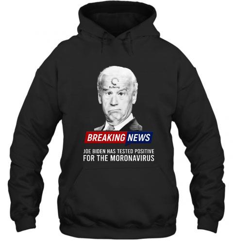 The best Breaking News Joe Biden Has Tested Positive For The Moronavirus Tshirt The best Breaking News Joe Biden Has Tested Positive For The Moronavirus Tshirt 1 - The best Breaking News Joe Biden Has Tested Positive For The Moronavirus Tshirt