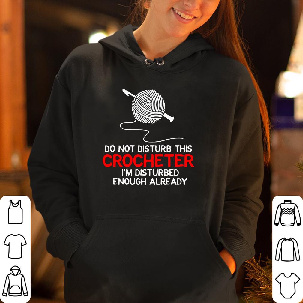 https://cdn.gifteeshirt.com/gashirt/2019/04/Do-not-disturb-this-crocheter-I-m-disturbed-enough-already-shirt_4.jpg