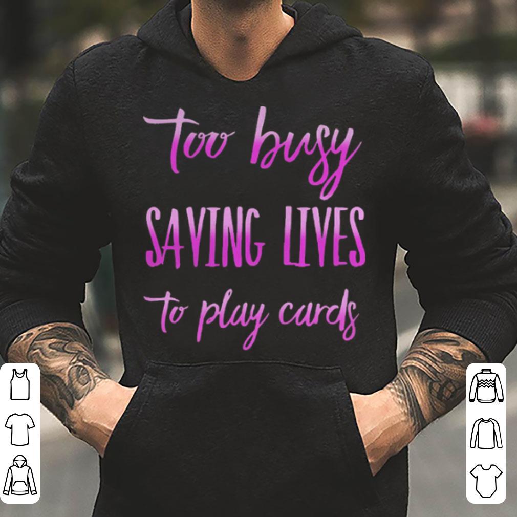 https://cdn.gifteeshirt.com/gashirt/2019/04/Nurse-too-busy-saving-lives-to-play-cards-shirt_4.jpg