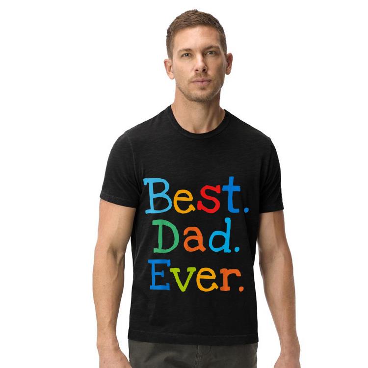 Best Dad Ever Fathers Day 2019 shirt