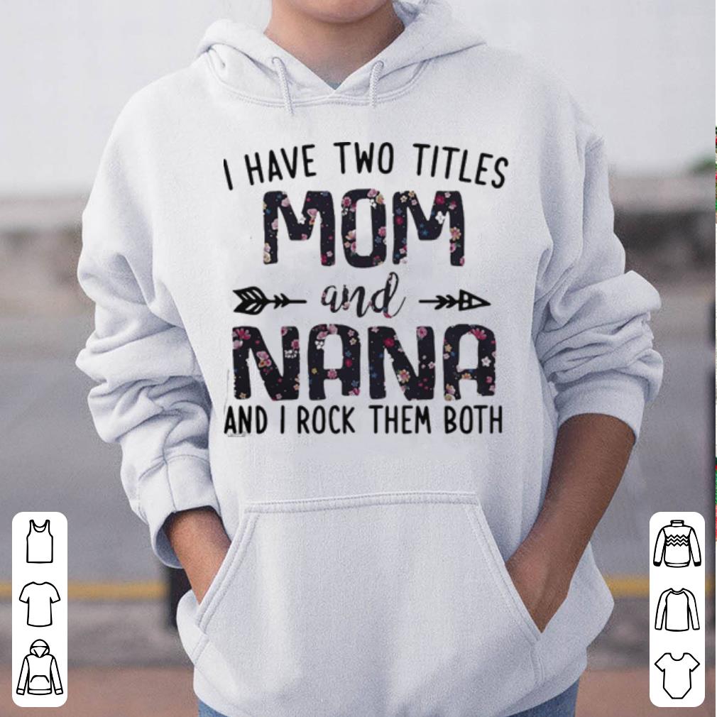 https://cdn.gifteeshirt.com/gashirt/2019/05/I-have-two-titles-mom-and-Nana-and-I-rock-them-both-shirt_4.jpg