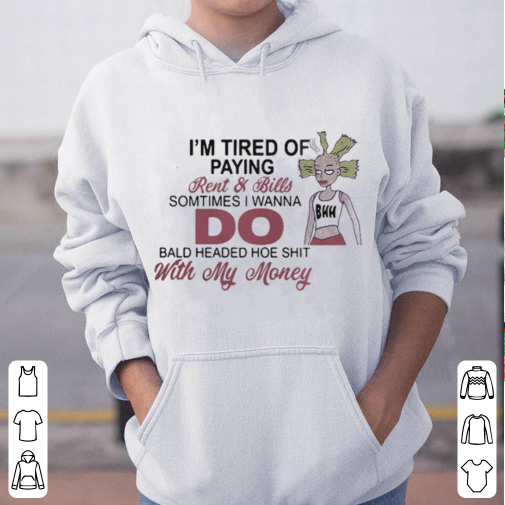 https://cdn.gifteeshirt.com/gashirt/2019/05/I-m-tired-of-paying-rent-and-bills-sometimes-I-wanna-do-bald-shirt_4.jpg