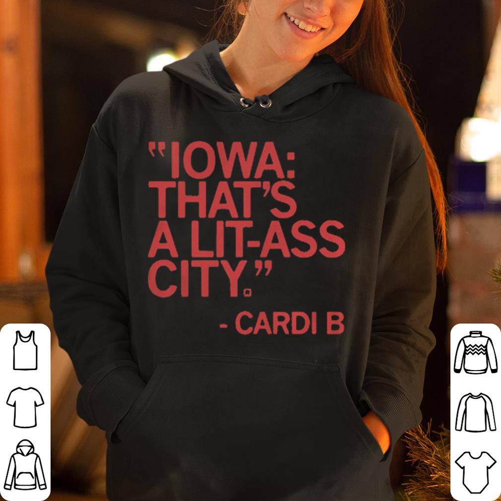 https://cdn.gifteeshirt.com/gashirt/2019/05/IOWA-that-s-a-lit-ass-city-Cardi-B-shirt_4.jpg