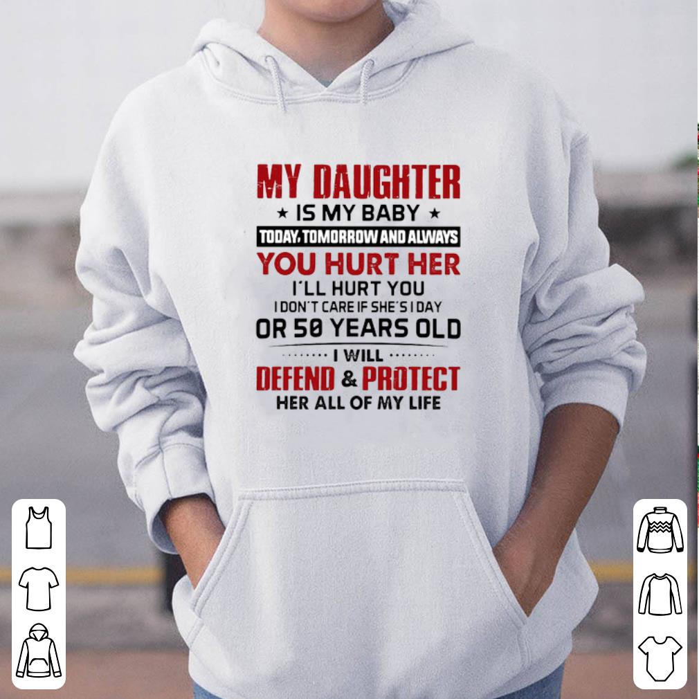 https://cdn.gifteeshirt.com/gashirt/2019/05/My-daughter-is-my-baby-today-tomorrow-and-always-you-hurt-her-shirt_4.jpg