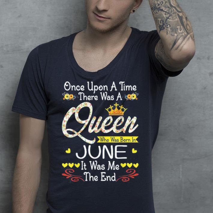 https://cdn.gifteeshirt.com/gashirt/2019/05/Once-Upon-A-Time-There-Was-A-Queen-Who-Was-Born-In-June-It-Was-ME-The-End-shirt_4.jpg