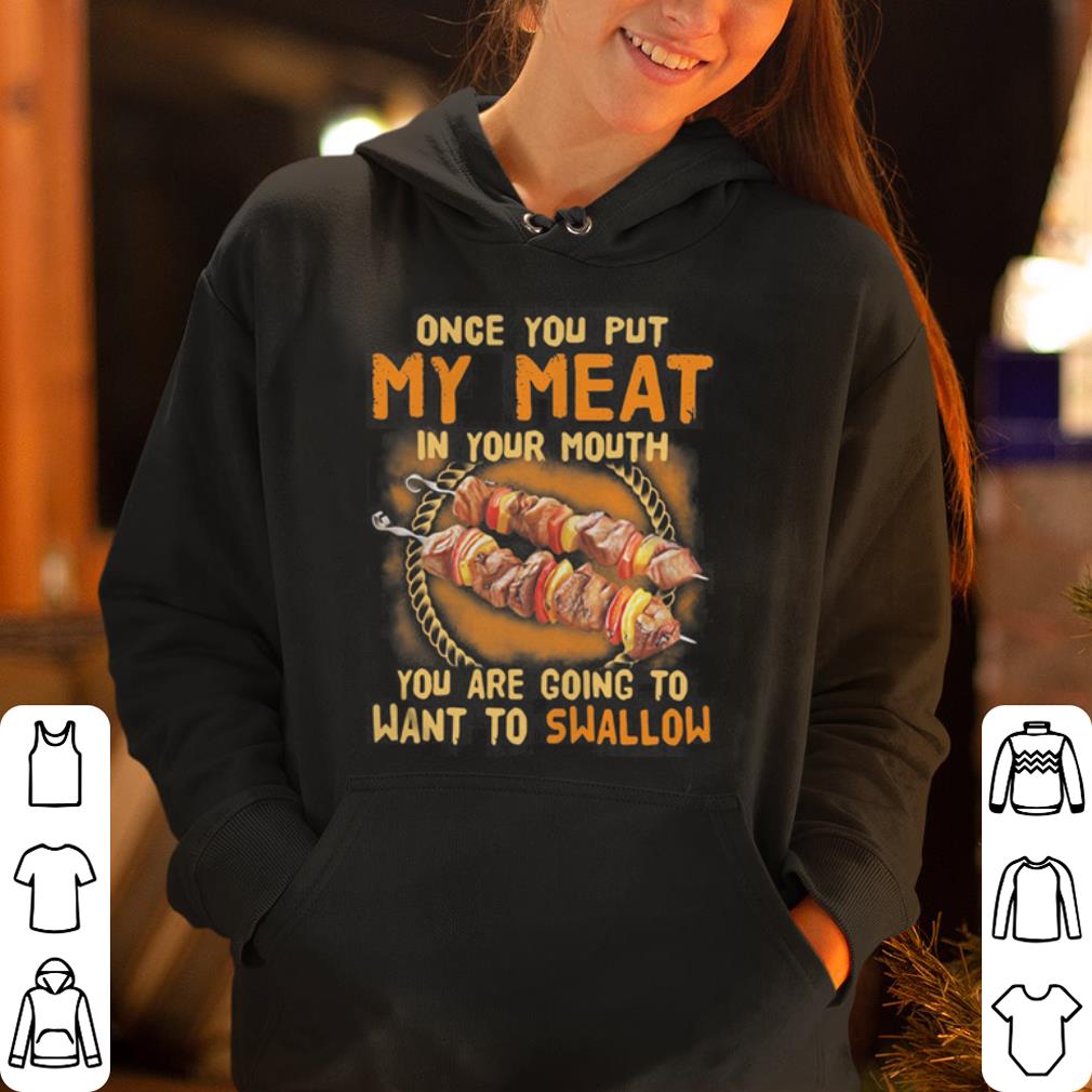https://cdn.gifteeshirt.com/gashirt/2019/05/Once-you-put-my-meat-in-your-mouth-you-are-going-to-want-to-swallow-shirt_4.jpg