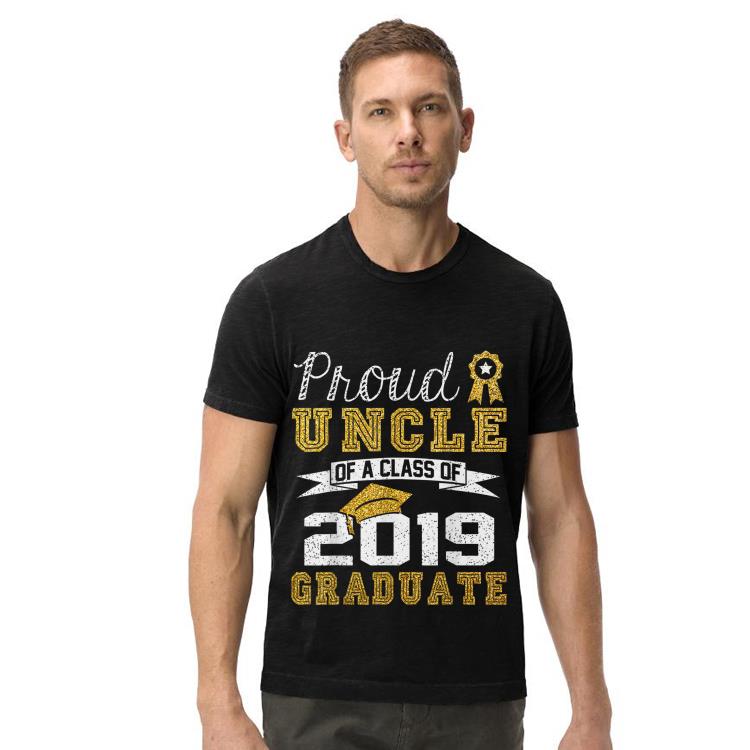 Proud Uncle Of A Class Of 2019 Graduate shirt