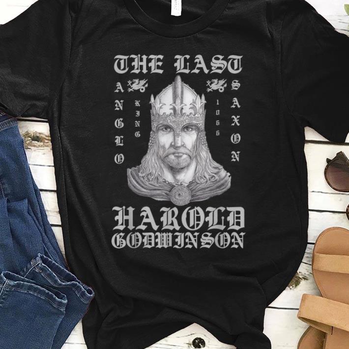 Battle of Hastings 1066 King The Last Harold Godwinson Anglo Saxon shirt