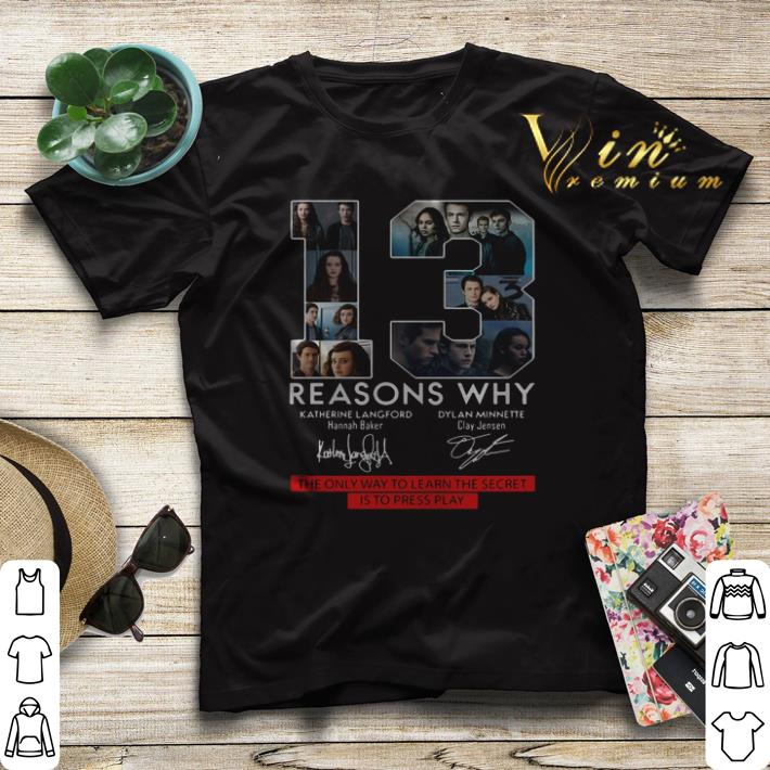 13 Reasons Why the only way to learn the secret is to press play shirt sweater