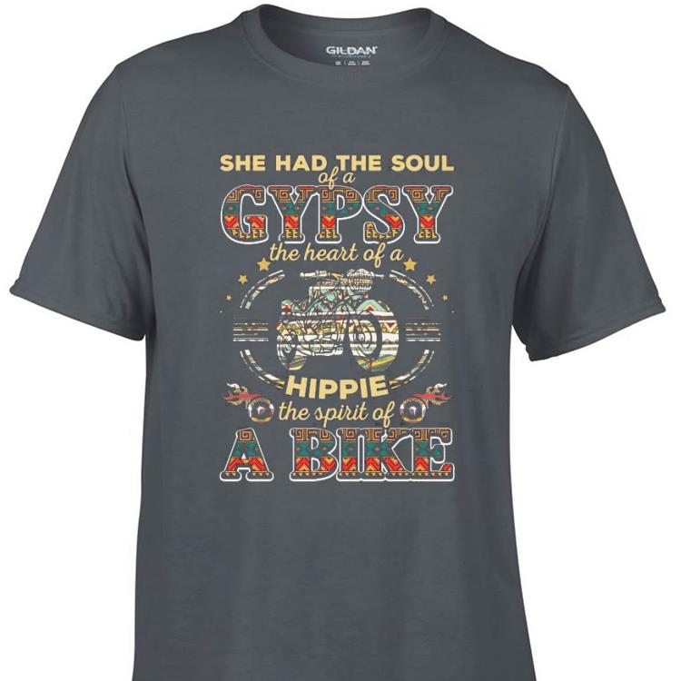 Aweome She Had The Soul Of A gypsy The Heart Of A Hippie The Spirit Of A Bike shirt
