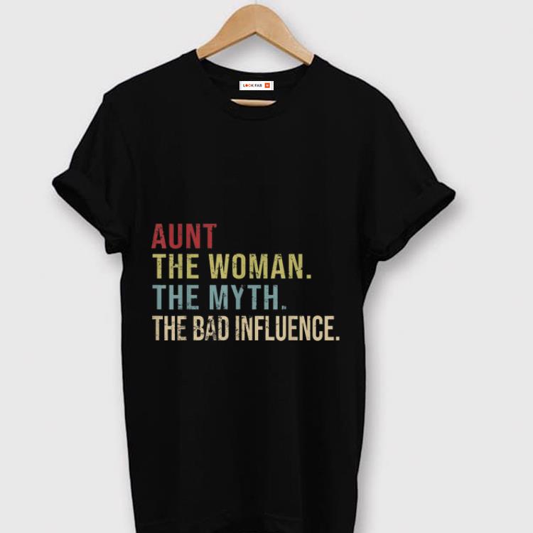 Awesome Aunt The Woman The Myth The Bad Influence shirt