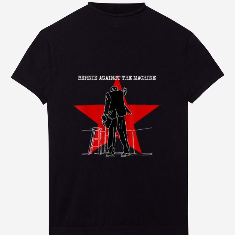 Awesome Bernie Sanders Against the machine shirt