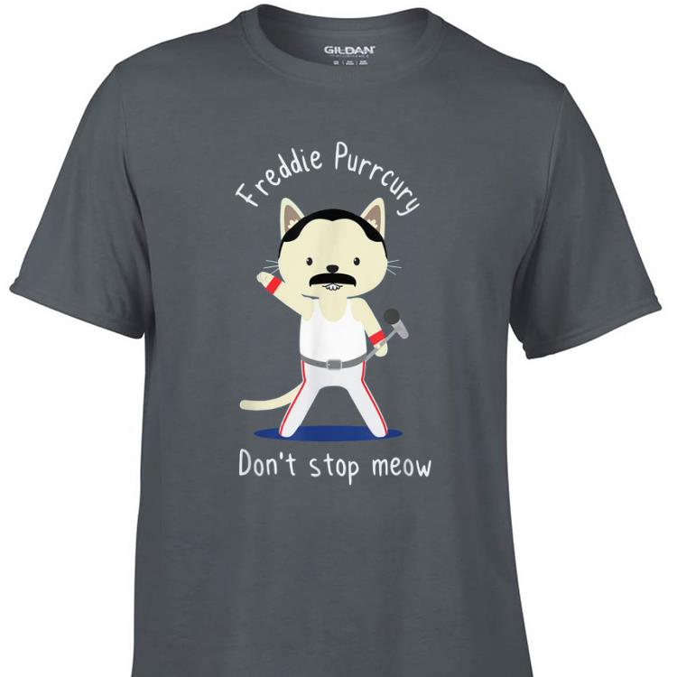 Awesome Don't stop meow Freddie Purrcury shirt