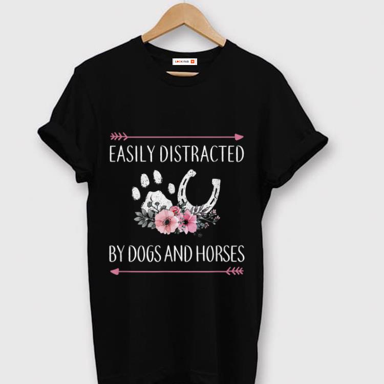 Awesome Easily Distracted by Dogs And Horses shirt