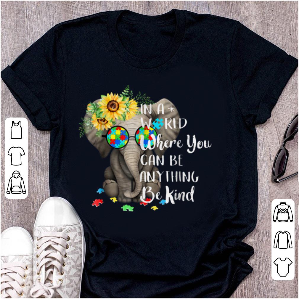 Awesome In A World Where You Can Be Anything Be Kind Autism Elephant Sunflower shirt