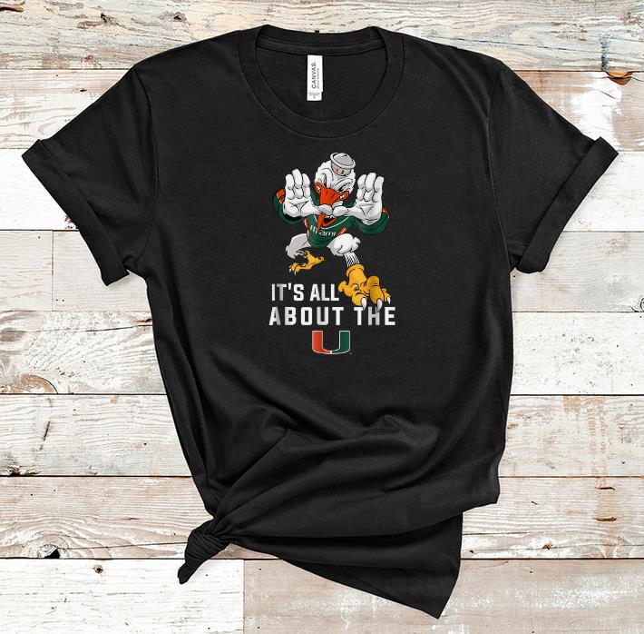 Awesome It's All About The Miami Hurricanes shirt