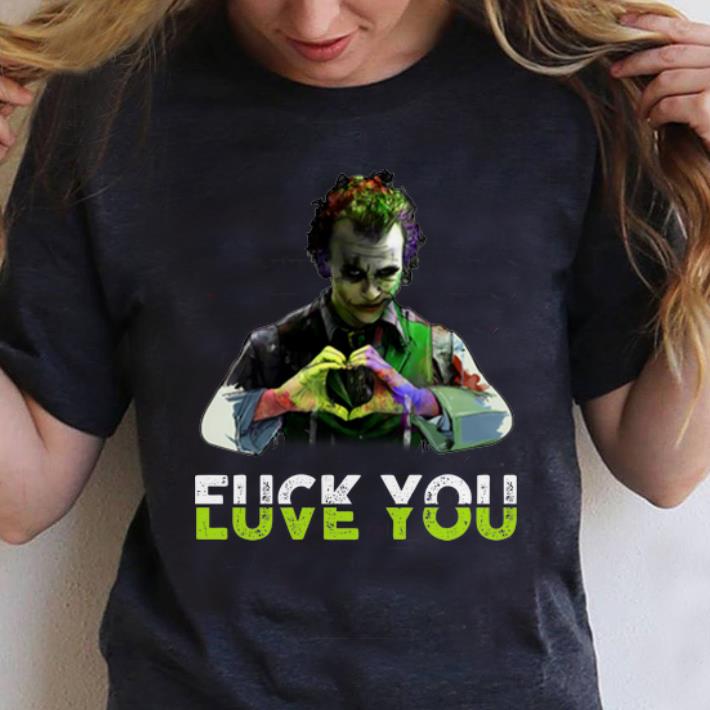 Awesome Joker Fuck You Love You shirt