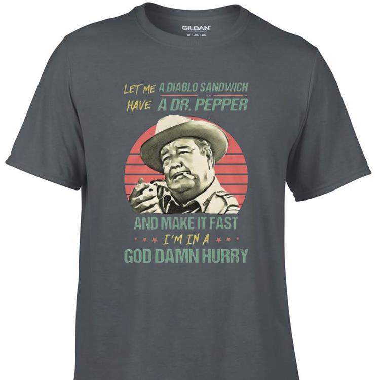 Awesome Let me a Diablo Sandwich have a Dr Pepper and make it fast shirt