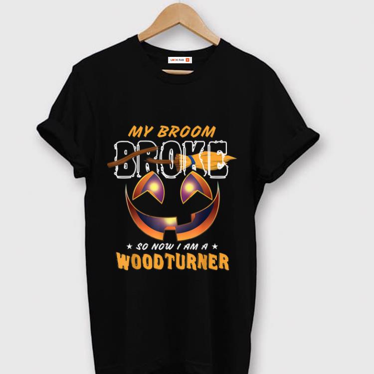 Awesome My Broom Broke So Now I Am A Woodturner shirt