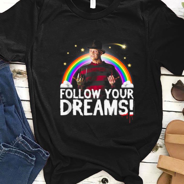 Awesome Nightmare Elm Street Follow Your Dreams Rainbow Halloween shirt