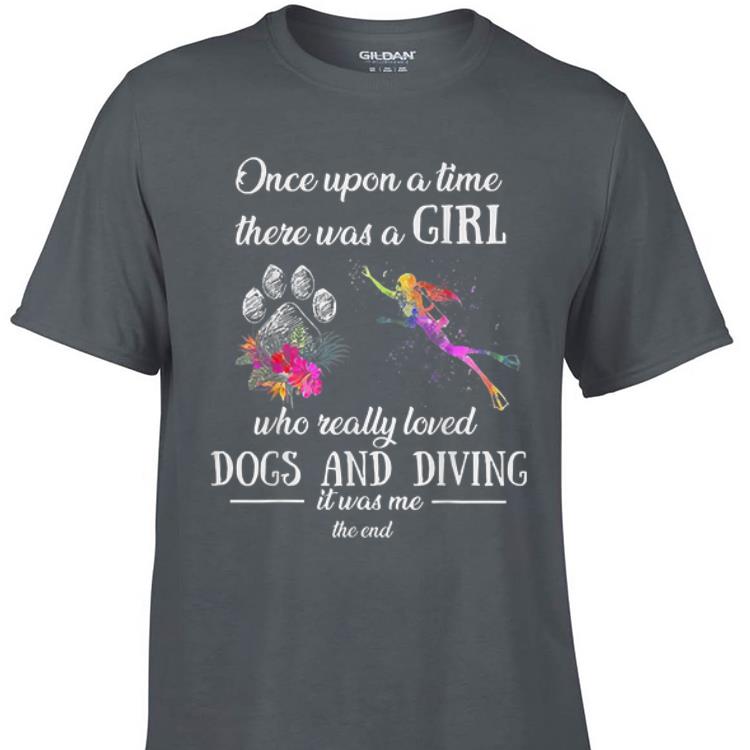 Awesome Once upon a time there was a girl who really love dogs and diving shirt