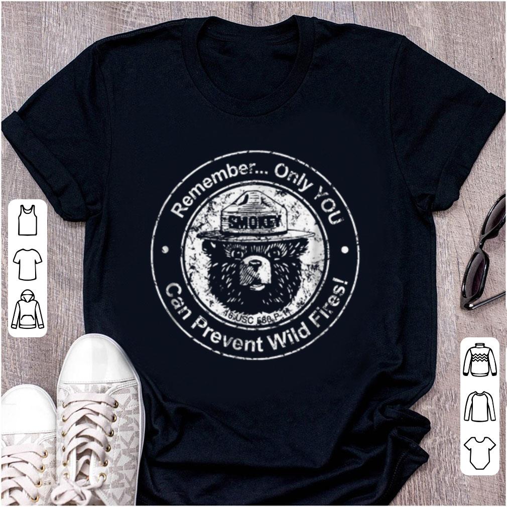 Awesome Remember Only You Can Prevent Wild Fires Bear shirt