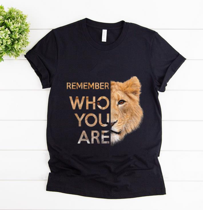 Awesome Remember Who You Are Lion King shirt