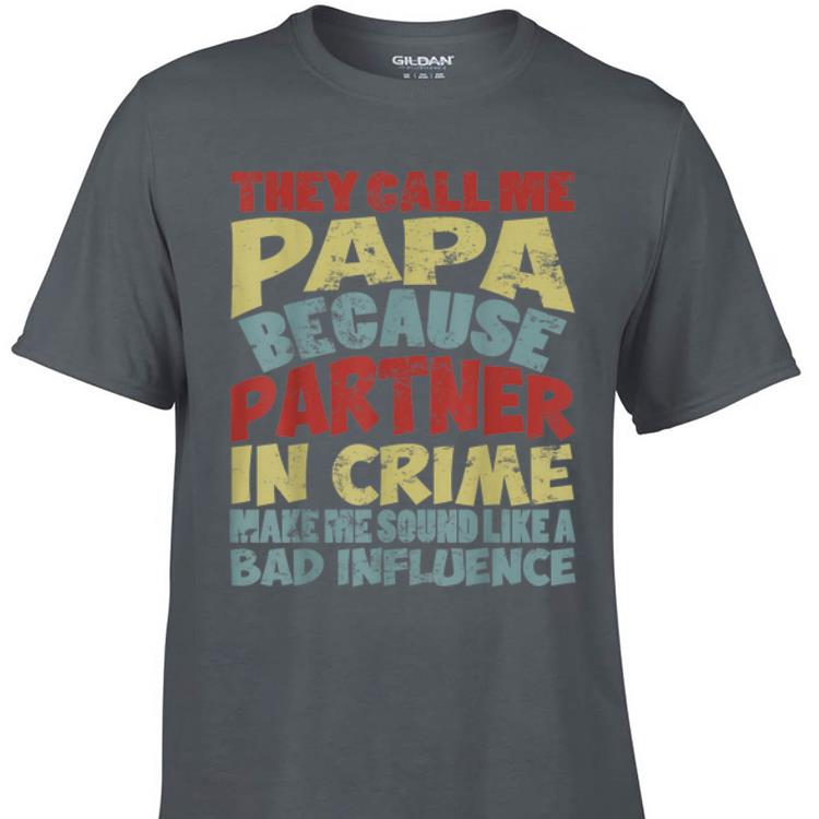 Awesome They Call Me Papa Because Partner In Crime Vintage shirt