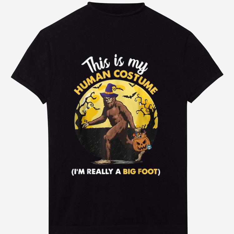 Awesome This Is My Human Costume I'm Really A Big Foot shirt