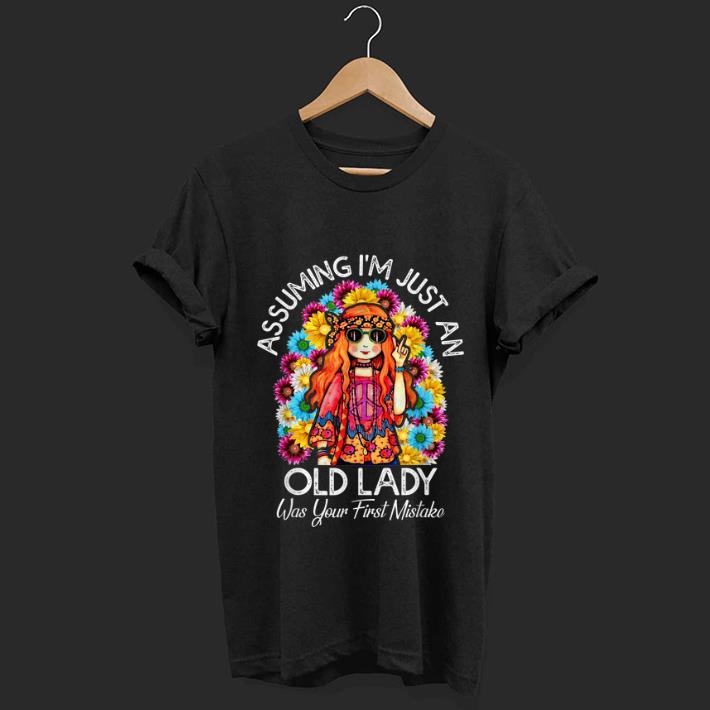 Hot Assuming I'm Just An Old Lady Was Your First Mistake Colorful Hippie Flower shirt