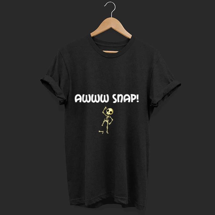 Hot Awww Snap Skeleton Broken Bone shirt