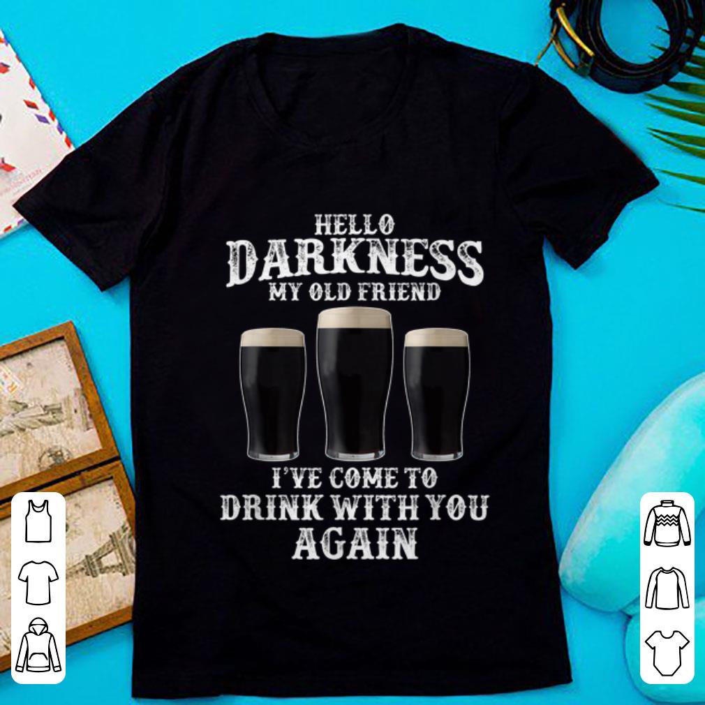 Hot Beer Hello Darkness My Old Friend I've Come To Drink Again shirt