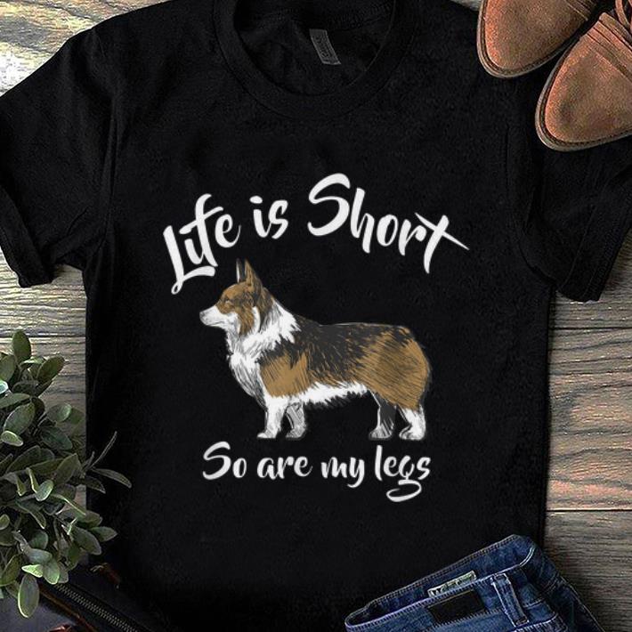 Hot Corgi Life Is Short So Are My Legs shirt