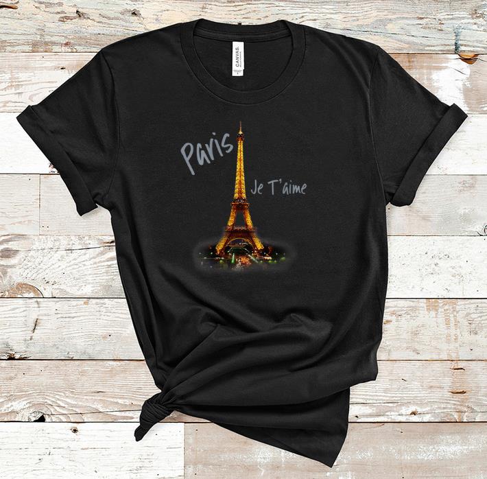 Hot Eiffel Tower Paris Je T'aime I Love Paris France shirt