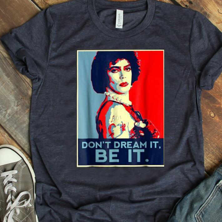 Hot Frank N Furter Don't Dream It Be It shirt