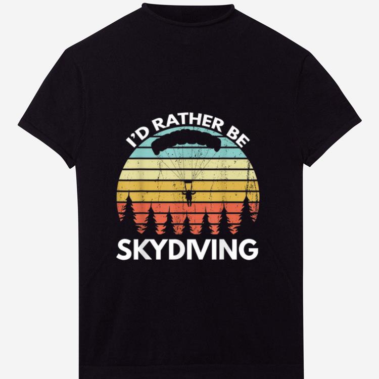 Hot I'd Rather Be Skydiving Vintage shirt