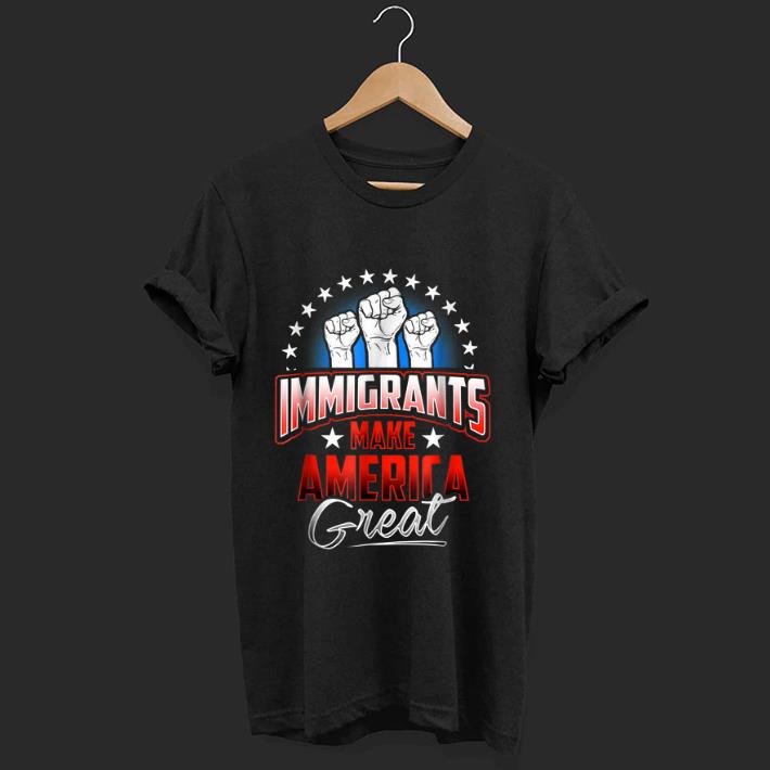 Hot Immigrants Make American Great shirt