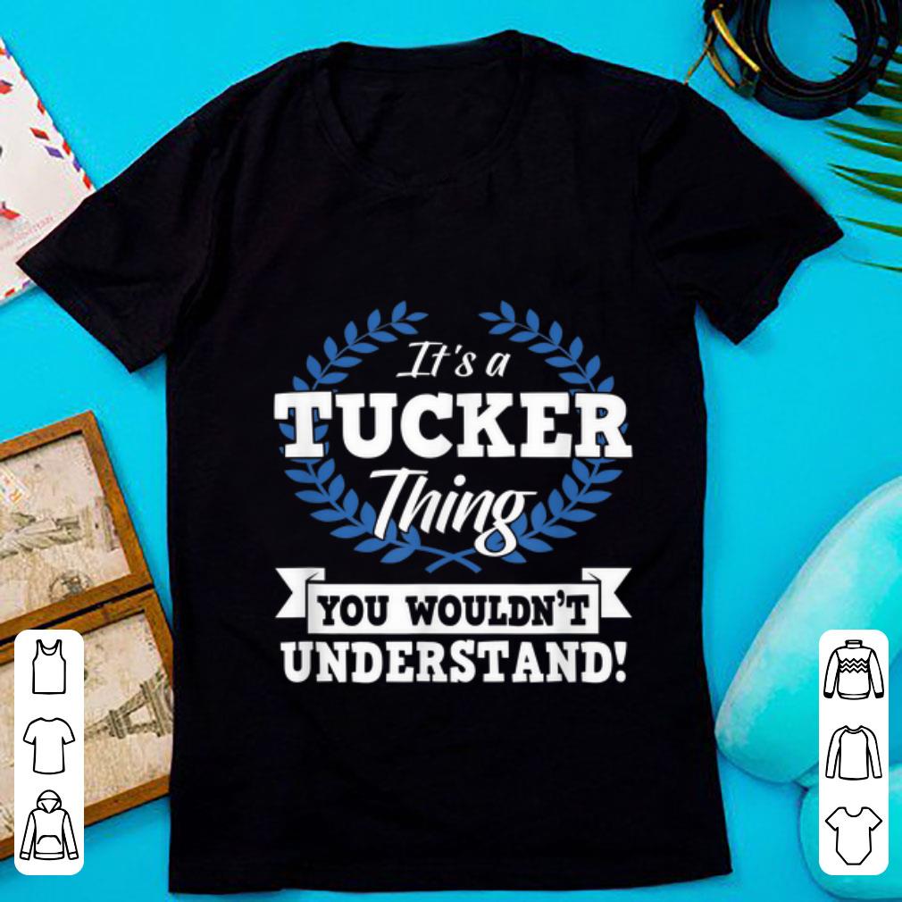 Hot It's A Tucker Thing You Wouldn't Understand Name shirt