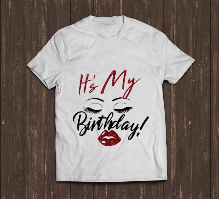 Hot It's My Birthday Eys With Lip Girl shirt