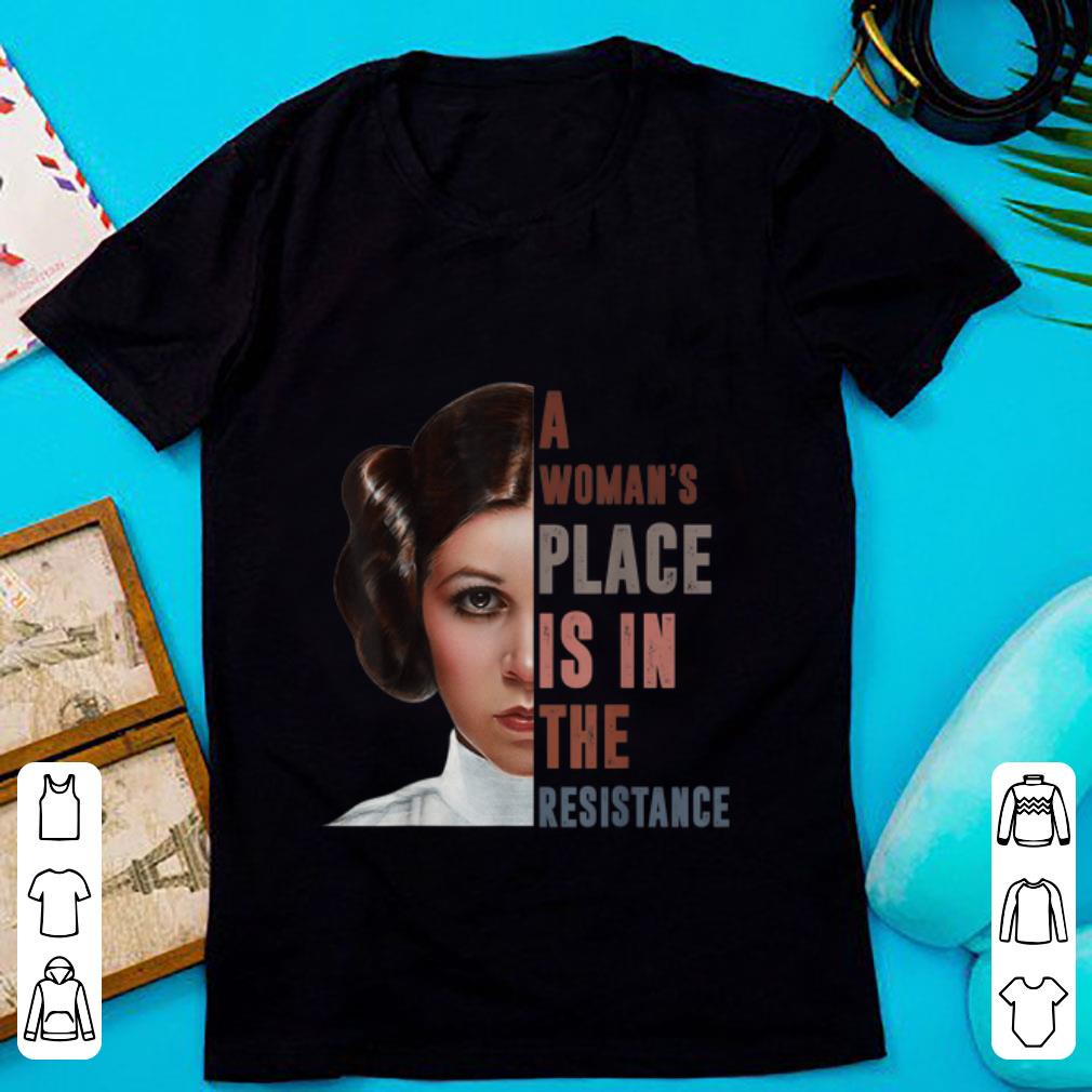 Hot Star War Leia Organa A Woman's Place Is In The Resistance shirt