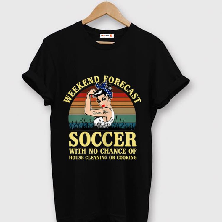 Hot Weekend Forecast Soccer With No Chance Cleaning And Cooking Vintage shirt