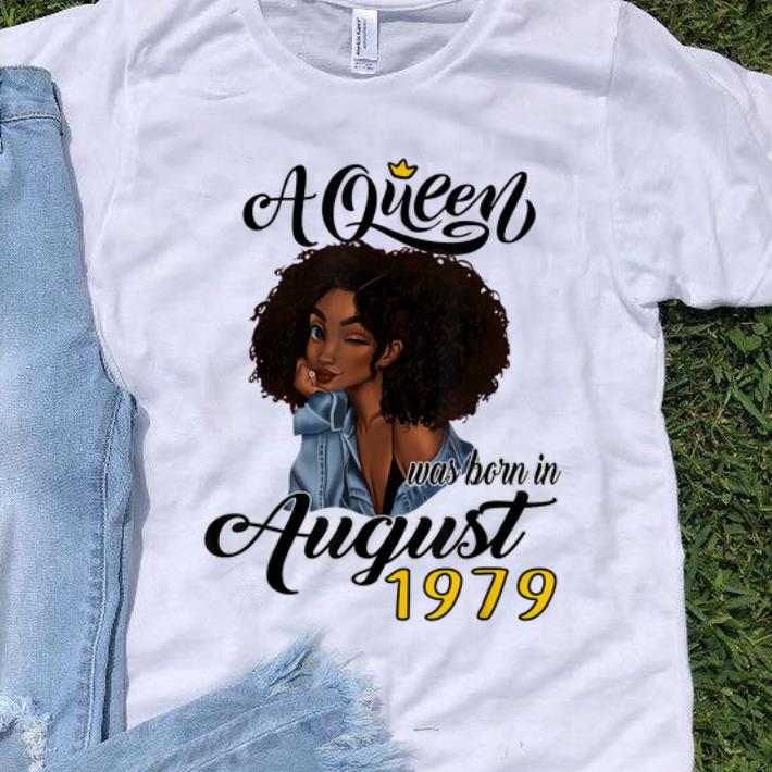 Nice A Queen Was Born In August 1979 shirt